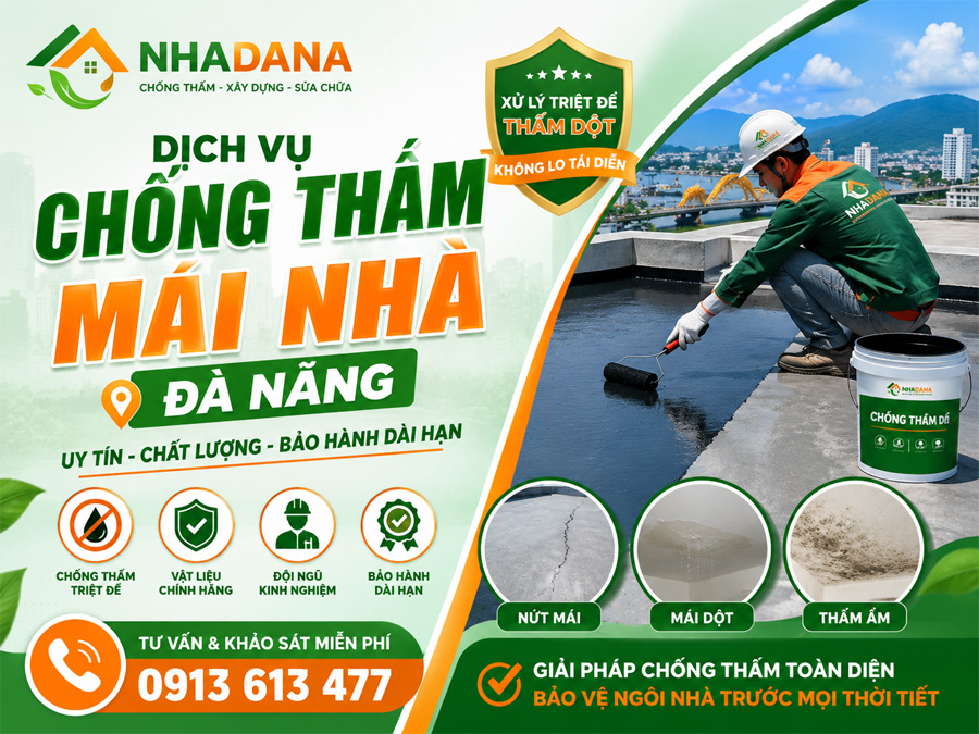 Dịch Vụ Chống Thấm Mái Nhà Đà Nẵng Uy Tín, Thi Công Nhanh Trọn Gói, Báo Giá Minh Bạch