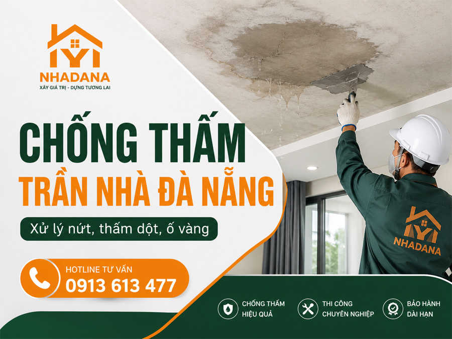 Dịch Vụ Chống Thấm Trần Nhà Đà Nẵng Uy Tín, Xử Lý Thấm Dột Hiệu Quả