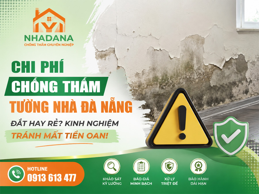 Chi Phí Chống Thấm Tường Nhà Đà Nẵng Đắt Hay Rẻ? Kinh Nghiệm Tránh Mất Tiền Oan!